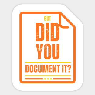 But Did You Document It? Sticker